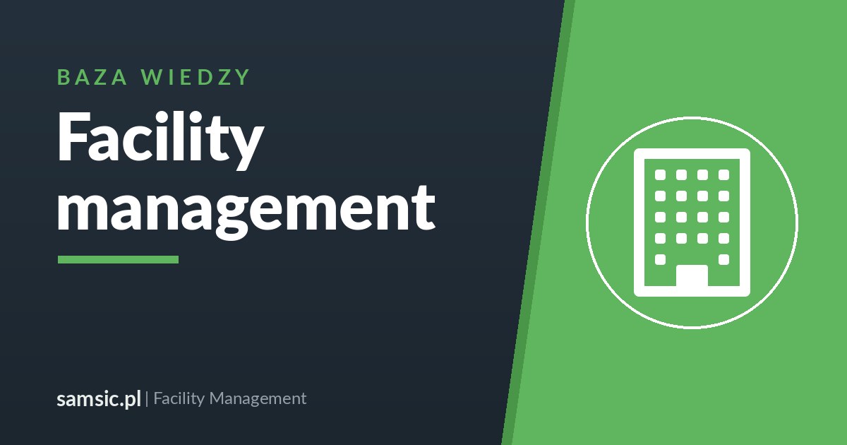 Facility management – kompleksowe zarządzanie obiektami Samsic