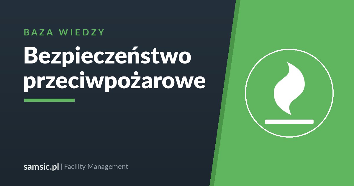 Bezpieczeństwo przeciwpożarowe w obiektach – Samsic facility management