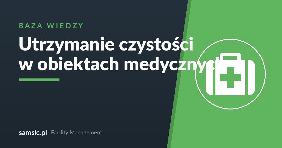 Utrzymanie czystości w obiektach medycznych – Samsic facility management