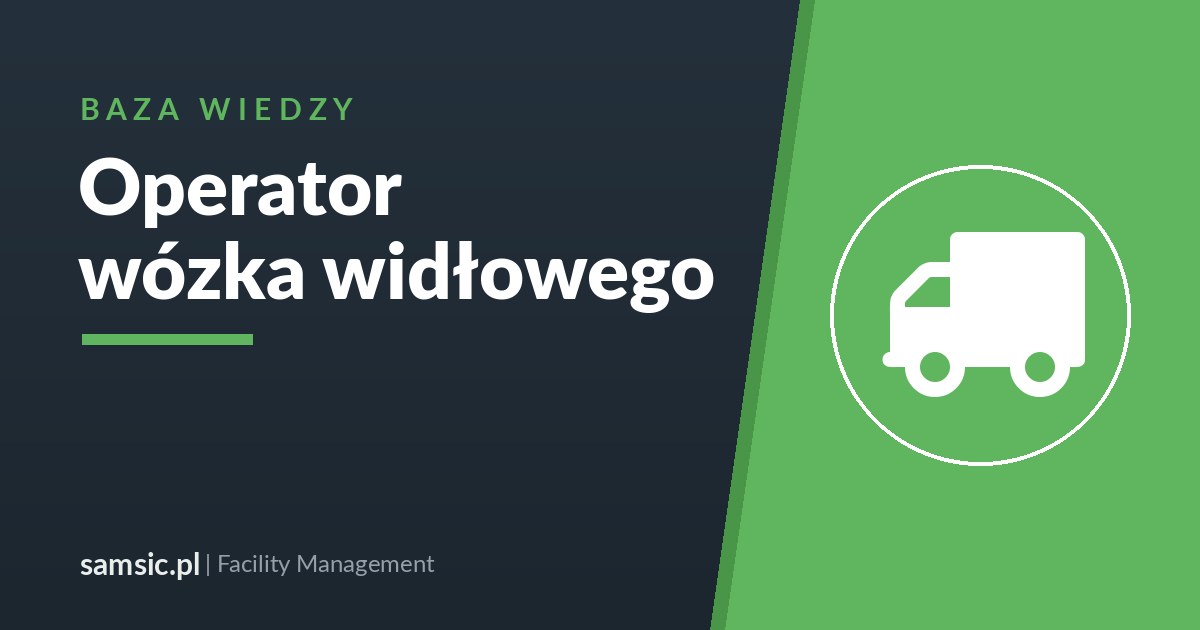 Praca jako operator wózka widłowego – Samsic facility management