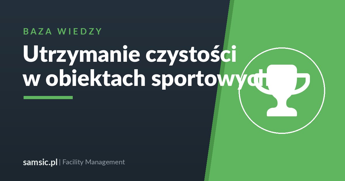 Utrzymanie czystości w obiektach sportowych – Samsic facility management