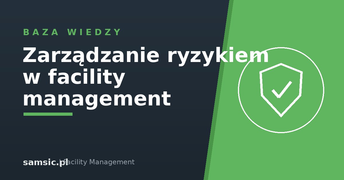 Zarządzanie ryzykiem w facility management – Samsic facility management